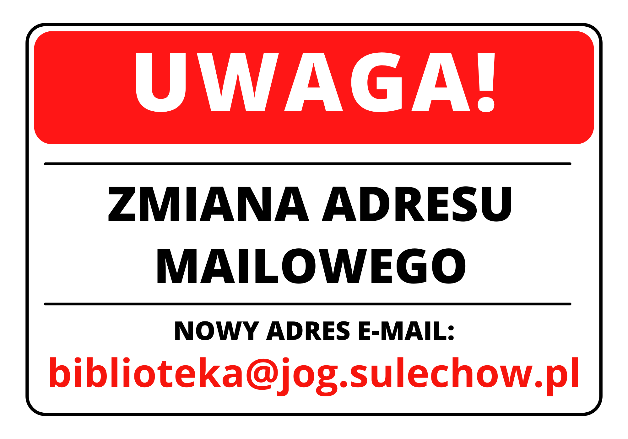 Zmiana adresu e-mail. Nowy adres mailowy: biblioteka@jog.sulechow.pl
